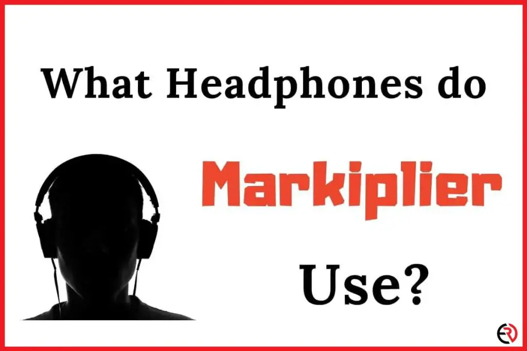 What Kind Of Headphone Does Markiplier Use? Ear Rockers